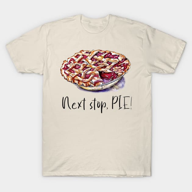 Next Stop, Pie!!! T-Shirt by ickiskull